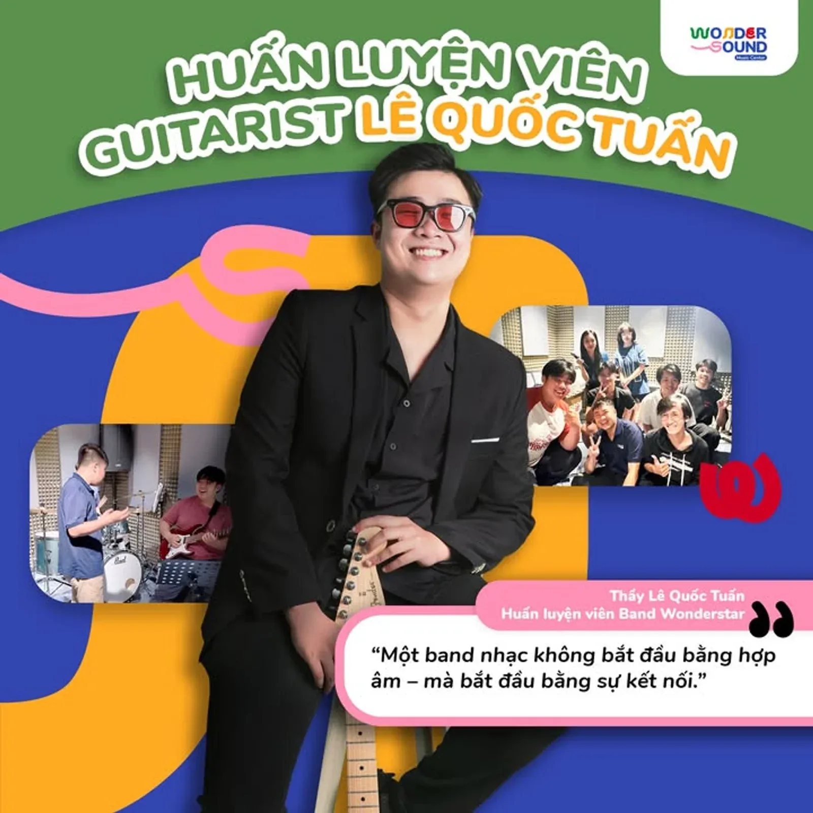 Wondersound trân trọng giới thiệu Nghệ sỹ Guitar/ Huấn luyện viên ban nhạc Lê Quốc Tuấn trong chương trình WONDERSOUND SUMMER SHOW 2025